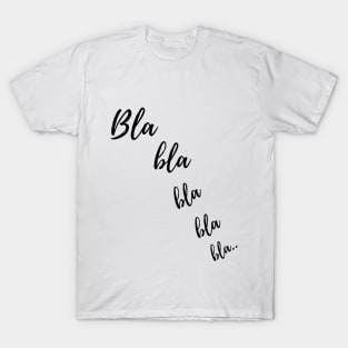 Bla bla bla... T-Shirt